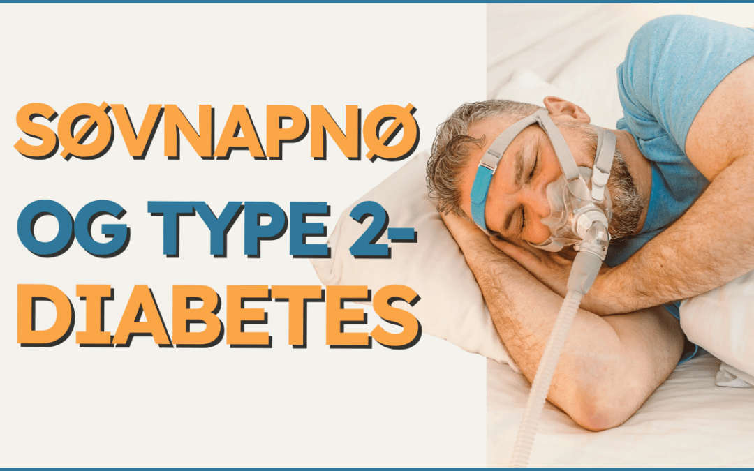 Søvnapnø og type 2-diabetes: Den skjulte årsag til træthed og ustabilt blodsukker